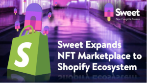 Sweet breidt NFT Marketplace uit met Shopify Ecosystem PlatoBlockchain Data Intelligence. Verticaal zoeken. Ai.
