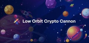 Low Orbit Crypto Cannon (LOCC) کیا ہے اور آپ کو اس کی پرواہ کیوں کرنی چاہئے؟ پلیٹو بلاکچین ڈیٹا انٹیلی جنس۔ عمودی تلاش۔ عی