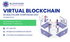 Accessing the Value of Blockchain in Healthcare Industry auf der 2. Ausgabe – Virtual Blockchain in Healthcare Symposium 2021 PlatoBlockchain Data Intelligence. Vertikale Suche. Ai.
