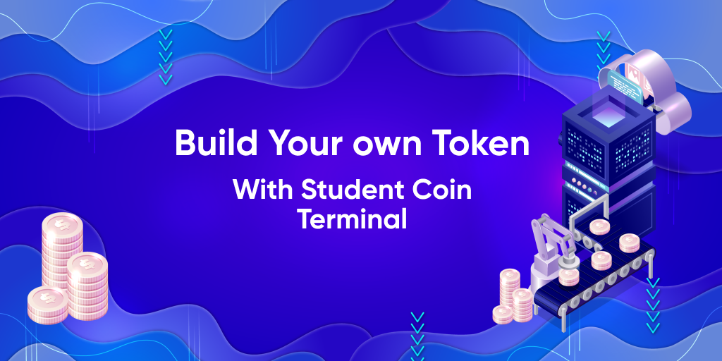 Construiește-ți propriul token - Cu terminalul de monede pentru student PlatoBlockchain Data Intelligence. Căutare verticală. Ai.