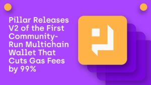 Pillar udgiver V2 af den første Community-Run Multichain Wallet, der reducerer gasgebyrer med 99 % PlatoBlockchain Data Intelligence. Lodret søgning. Ai.