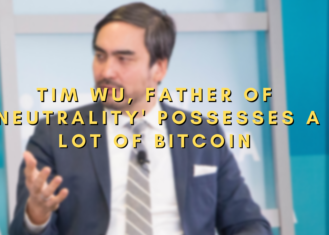 يعتبر Tim Wu ، "أبو حيادية الشبكة" ، يمتلك أكثر من مليون دولار من Bitcoin PlatoBlockchain Data Intelligence. البحث العمودي. عاي.