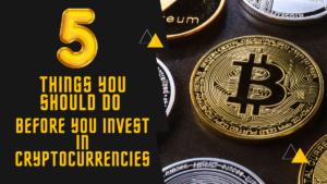 5 things you should do before you invest in Cryptocurrencies PlatoBlockchain Data Intelligence. Vertical Search. Ai.