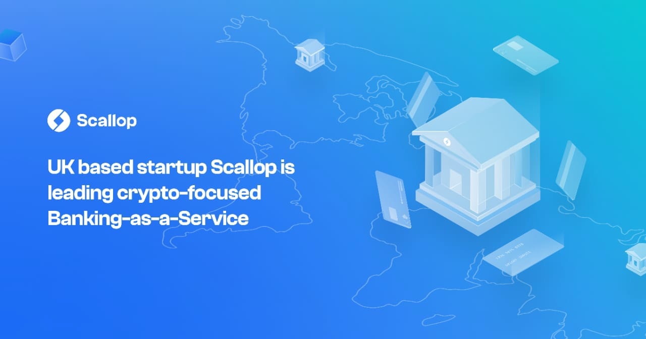 UK Based Startup Scallop Is Leading Crypto-Focused Banking-As-A-Service PlatoBlockchain Data Intelligence. Vertical Search. Ai.