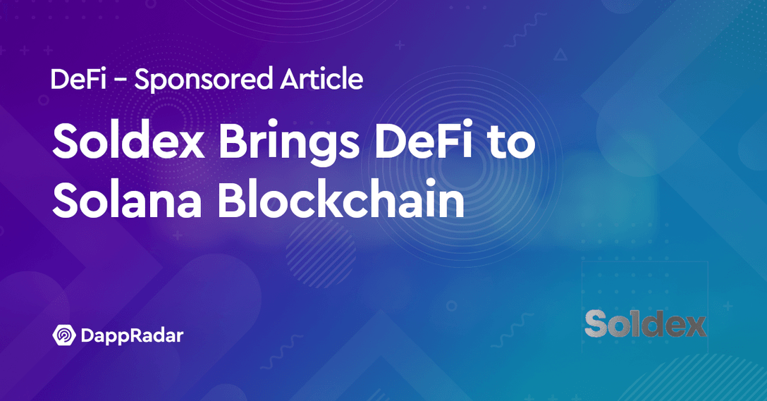 Η Soldex φέρνει το DeFi στο Solana Blockchain PlatoBlockchain Data Intelligence. Κάθετη αναζήτηση. Ολα συμπεριλαμβάνονται.