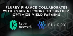 FLURRY Finance משתפת פעולה עם Kyber Network כדי לייעל עוד יותר את תפוקת החקלאות של PlatoBlockchain Data Intelligence. חיפוש אנכי. איי.