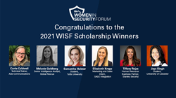 Congratulations to the 2021 SIA Women in Security Forum Scholarship winners! Carrie Caldwell, technical trainer, Axis Communications; Melanie Goldberg, senior intelligence analyst, Global Rescue; Samantha Hubner, student, Tufts University; Elizabeth Kropp, marketing and sales intern, SAGE Integration; Tiffany Rojas, human resource business partner, Stanley Security; Jaya Singh, student, University of Leicester