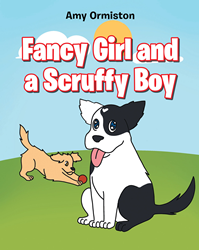 Amy Ormiston újonnan kiadott „Fancy Girl and a Scruffy Boy” című bájos története két édes kölyökkutyáról és a bajról, ami akkor következik be, amikor valaki úgy érzi, hogy elhagyja a másik PlatoBlockchain Data Intelligence. Függőleges keresés. Ai.