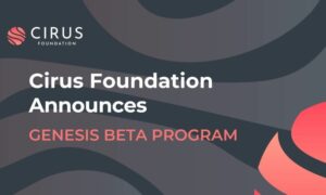 Cirus Foundation annoncerer Genesis Beta Program PlatoBlockchain Data Intelligence. Lodret søgning. Ai.