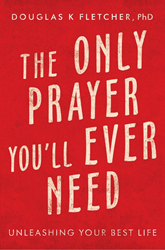 مربی زندگی و کشیش داگلاس کی فلچر، دکترا، کتاب جدید الهام‌بخش «تنها دعایی که همیشه به آن نیاز دارید: آزاد کردن بهترین زندگی‌تان» را منتشر کرد. جستجوی عمودی Ai.