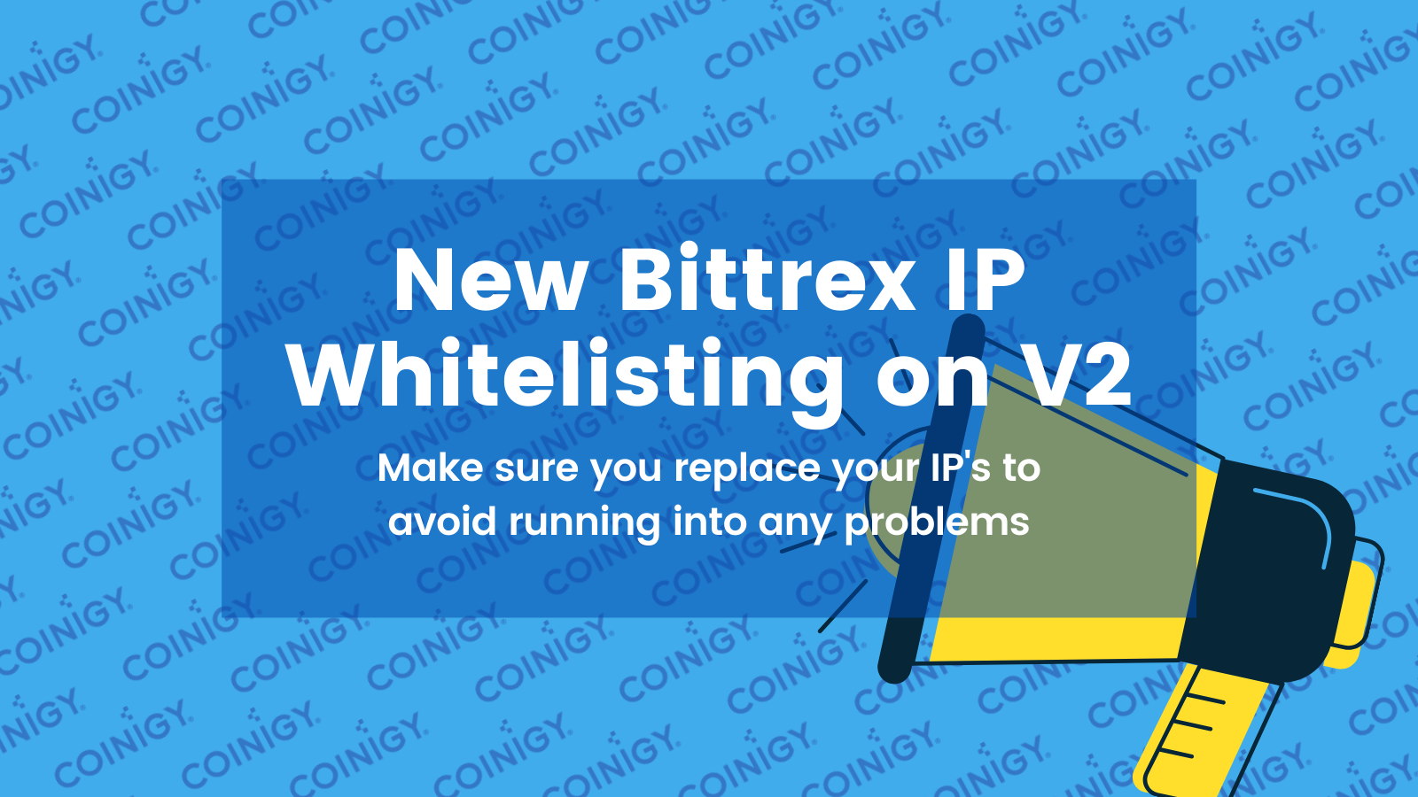 Ny Bittrex IP-vitlistning live nu på Coinigy V2 PlatoBlockchain Data Intelligence. Vertikal sökning. Ai.