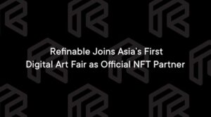 Refinable se junta à primeira feira de arte digital da Ásia como parceiro oficial da NFT, PlatoBlockchain Data Intelligence. Pesquisa vertical. Ai.