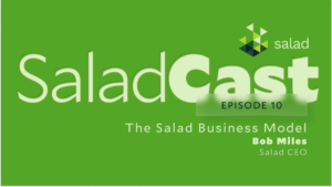 SaladCast Episodul 10: Modelul de afaceri Salad cu CEO Bob Miles PlatoBlockchain Data Intelligence. Căutare verticală. Ai.