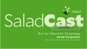 SaladCast 에피소드 11: Jared Carpenter가 Salad의 시장 진출 전략 PlatoBlockchain 데이터 인텔리전스에 대해 설명합니다. 수직 검색. 일체 포함.