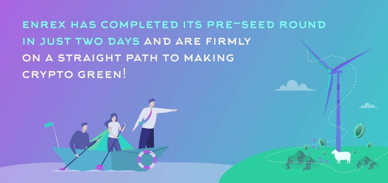 Enrex Has Completed Its Pre-seed Round in Just Two Days and Are Firmly on a Straight Path to Making Crypto Green! PlatoBlockchain Data Intelligence. Vertical Search. Ai.