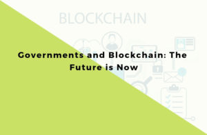 Governments and Blockchain: The Future is Now PlatoBlockchain Data Intelligence. Vertical Search. Ai.