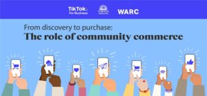 WARC, TikTok en Publicis Groupe brengen "From Discovery to Purchase: The Role of Community Commerce" uit, een nieuwe studie die het potentieel onthult van door creators aangestuurde marketing voor merkgroei PlatoBlockchain Data Intelligence. Verticaal zoeken. Ai.