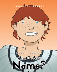 El recién lanzado "¿Cuál es tu nombre?" de Jonathan Roger es una historia llena de diversión de un niño precoz lleno de preguntas PlatoBlockchain Data Intelligence. Búsqueda vertical. Ai.