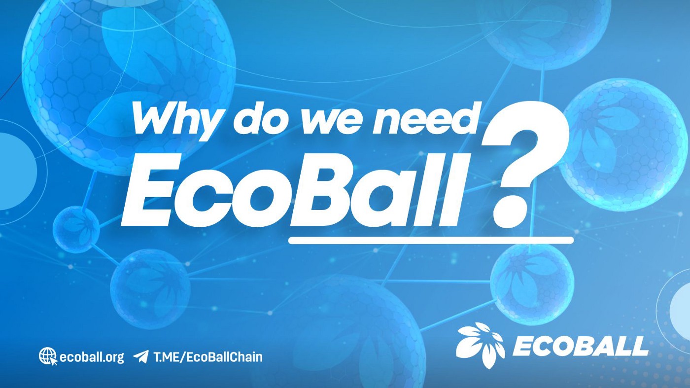 Tại sao chúng ta cần EcoBall? Thông tin dữ liệu PlatoBlockchain. Tìm kiếm dọc. Ái.