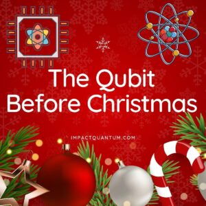 The Qubit Before Christmas PlatoBlockchain Data Intelligence. חיפוש אנכי. איי.