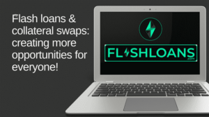 Flash loans & collateral swaps: creating more opportunities for everyone! PlatoBlockchain Data Intelligence. Vertical Search. Ai.