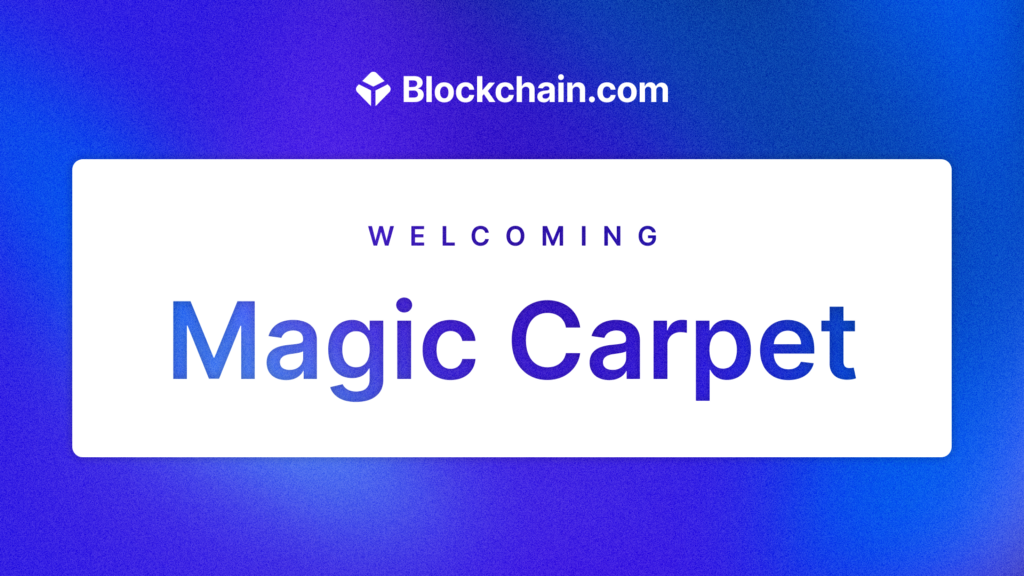 Ønsker Magic Carpet velkommen til Blockchain.com PlatoBlockchain Data Intelligence. Vertikalt søk. Ai.
