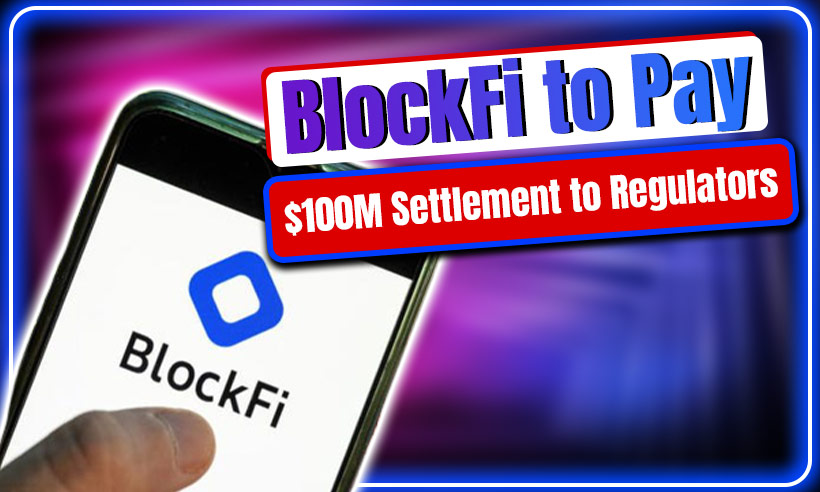 BlockFi va plăti 100 de milioane de dolari în decontare către SEC și autoritățile de reglementare de stat PlatoBlockchain Data Intelligence. Căutare verticală. Ai.
