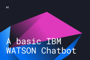 ہینڈ آن IBM واٹسن چیٹ بوٹ: بنیادی پلیٹو بلاکچین ڈیٹا انٹیلی جنس۔ عمودی تلاش۔ عی