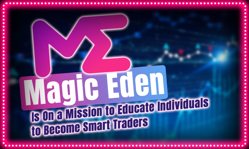 Magic Eden은 개인이 스마트 트레이더가 되도록 교육하는 사명을 갖고 있습니다. PlatoBlockchain Data Intelligence. 수직 검색. 일체 포함.