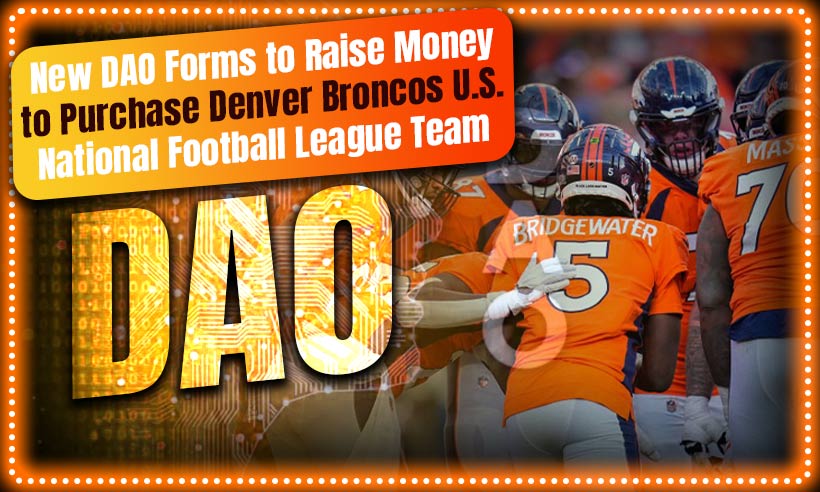 New DAO Forms to Raise Money to Purchase Denver Broncos US National Football League Team PlatoBlockchain Data Intelligence. Vertical Search. Ai.