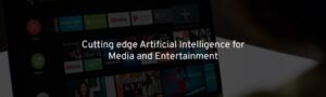 Transforming what’s possible in Media & Entertainment with AI PlatoBlockchain Data Intelligence. Vertical Search. Ai.