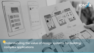 Understanding the Value of Design Systems for Building Complex Applications PlatoBlockchain Data Intelligence. Vertical Search. Ai.