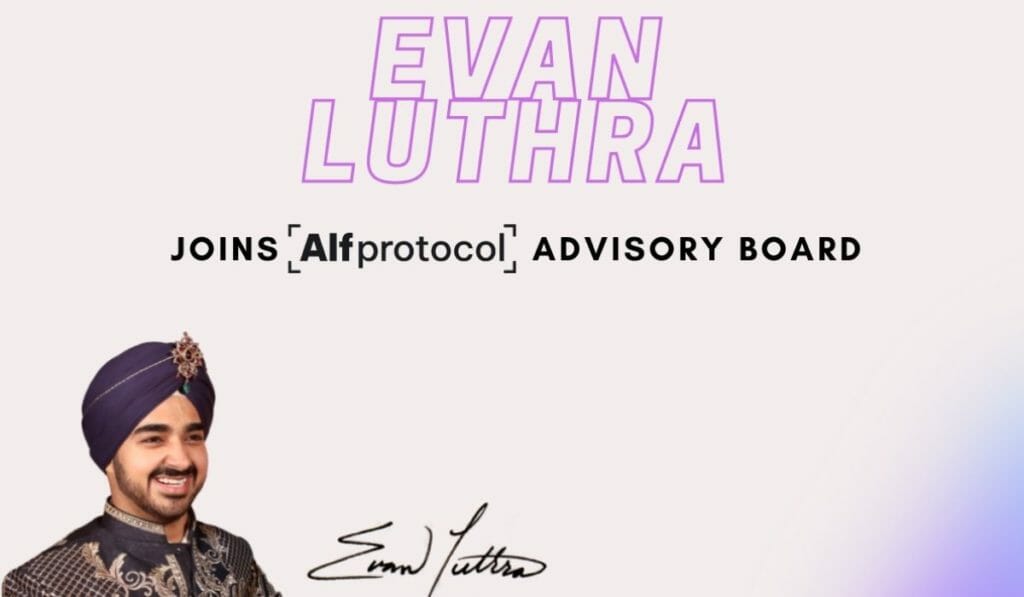 Alfprotocol Onboards Billionaire Evan Luthra as its Advisor PlatoBlockchain Data Intelligence. Vertical Search. Ai.