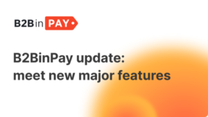 B2BinPay दुनिया का सबसे भरोसेमंद और सुविधाजनक ग्राहक भुगतान समाधान प्लेटोब्लॉकचैन डेटा इंटेलिजेंस है। लंबवत खोज। ऐ.