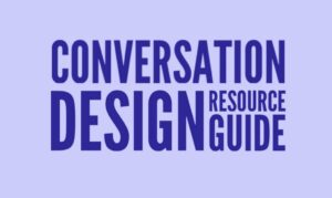 Conversation Design Resource Guide PlatoBlockchain Data Intelligence. Lodret søgning. Ai.
