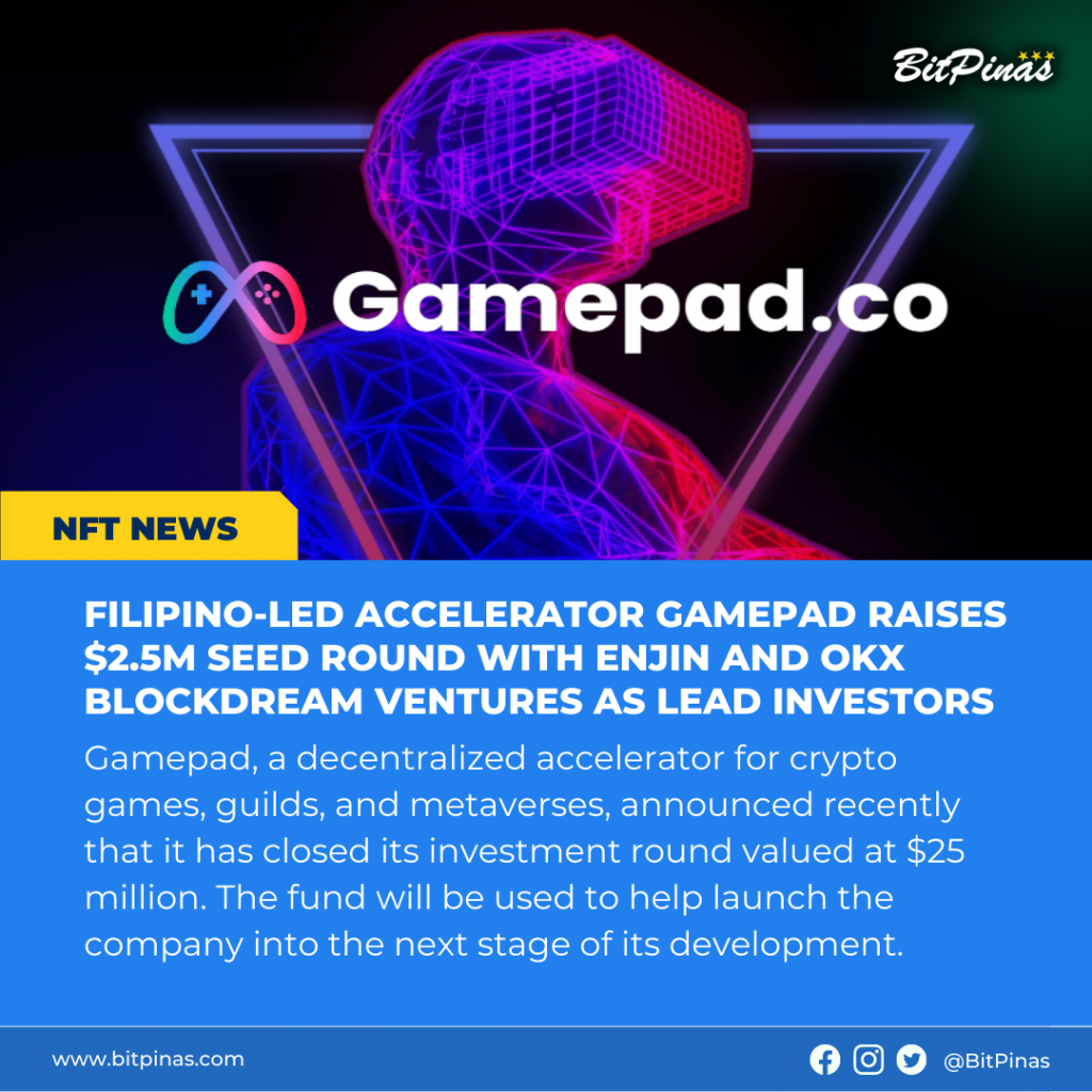 قامت شركة Accelerator Gamepad بقيادة فلبينية بجمع 2.5 مليون دولار من جولة البذور مع Enjin و OKX Blockdream Ventures كمستثمرين رئيسيين في PlatoBlockchain Data Intelligence. البحث العمودي. عاي.
