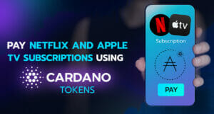 كيفية دفع اشتراكات Netflix و Apple TV باستخدام Cardano Tokens PlatoBlockchain Data Intelligence. البحث العمودي. عاي.