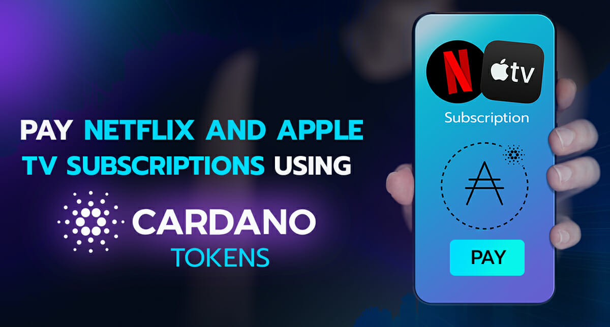 How to Pay Netflix and Apple TV Subscriptions using Cardano Tokens money management PlatoBlockchain Data Intelligence. Vertical Search. Ai.