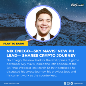 Nix Eniego – Trưởng nhóm PH mới của Sky Mavis – Chia sẻ hành trình tiền điện tử trong BitPinas Webcast Thông minh dữ liệu PlatoBlockchain. Tìm kiếm dọc. Ái.