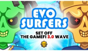 Evo Surfers set off the GameFi 3.0 revolution wave, or will it be the next Axie Infinity? PlatoBlockchain Data Intelligence. Vertical Search. Ai.