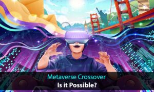 Metaverse Crossover: האם זה אפשרי? PlatoBlockchain Data Intelligence. חיפוש אנכי. איי.