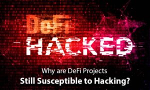 DeFi 프로젝트가 여전히 해킹에 취약한 이유는 무엇입니까? PlatoBlockchain 데이터 인텔리전스. 수직 검색. 일체 포함.