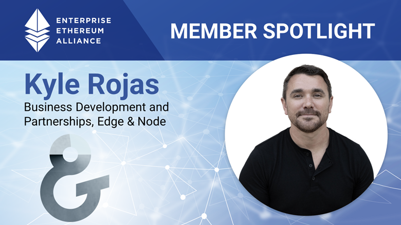 EES-medlem i Spotlight med Edge & Nodes Kyle Rojas, affärsutveckling och partnerskap PlatoBlockchain Data Intelligence. Vertikal sökning. Ai.