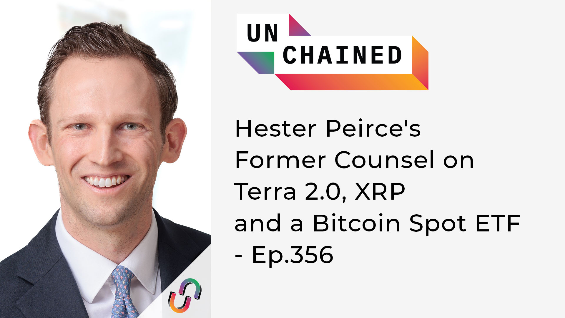 Unchained - Ep.356 - L'ancien avocat de Hester Peirce sur Terra 2.0, XRP et un ETF Bitcoin Spot