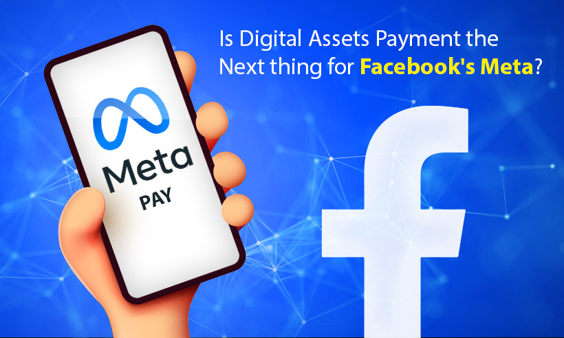 मेटा पे: क्या डिजिटल संपत्ति भुगतान फेसबुक के मेटा के लिए अगली चीज़ है? प्लेटोब्लॉकचेन डेटा इंटेलिजेंस। लंबवत खोज. ऐ.