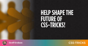 Help Shape the Future of CSS-Tricks! PlatoBlockchain Data Intelligence. Vertical Search. Ai.