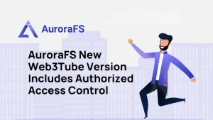 AuroraFS Nieuwe Web3Tube-versie bevat geautoriseerde toegangscontrole PlatoBlockchain Data Intelligence. Verticaal zoeken. Ai.
