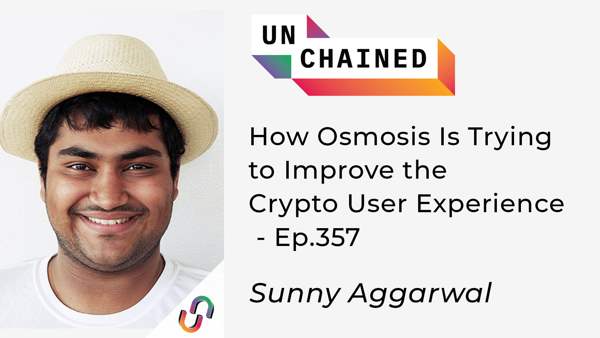 Unchained - Ep.357 - How Osmosis Is Trying to Improve the Crypto User Experience