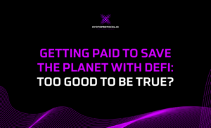 Getting Paid To Save The Earth With DeFi: Too Good To Be True? PlatoBlockchain Data Intelligence. Vertical Search. Ai.