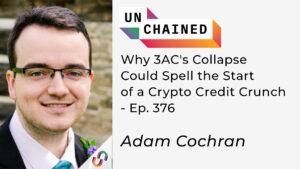 Why 3AC’s Collapse Could Spell the Start of a Crypto Credit Crunch – Ep. 376 PlatoBlockchain Data Intelligence. Vertical Search. Ai.